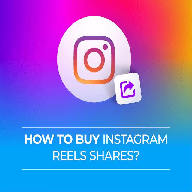Why Should You Buy Instagram Reels Shares