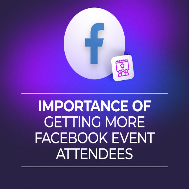 Importance of Getting More Facebook Event Attendees