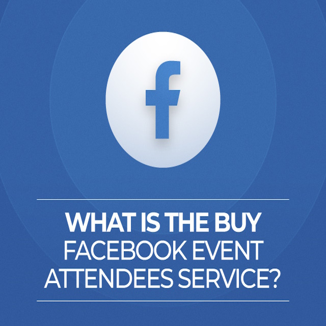 What Is the Buy Facebook Event Attendees Service?