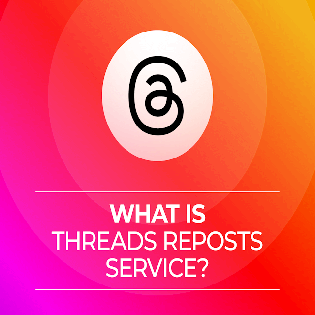 What Is The Buy Threads Reposts Service?